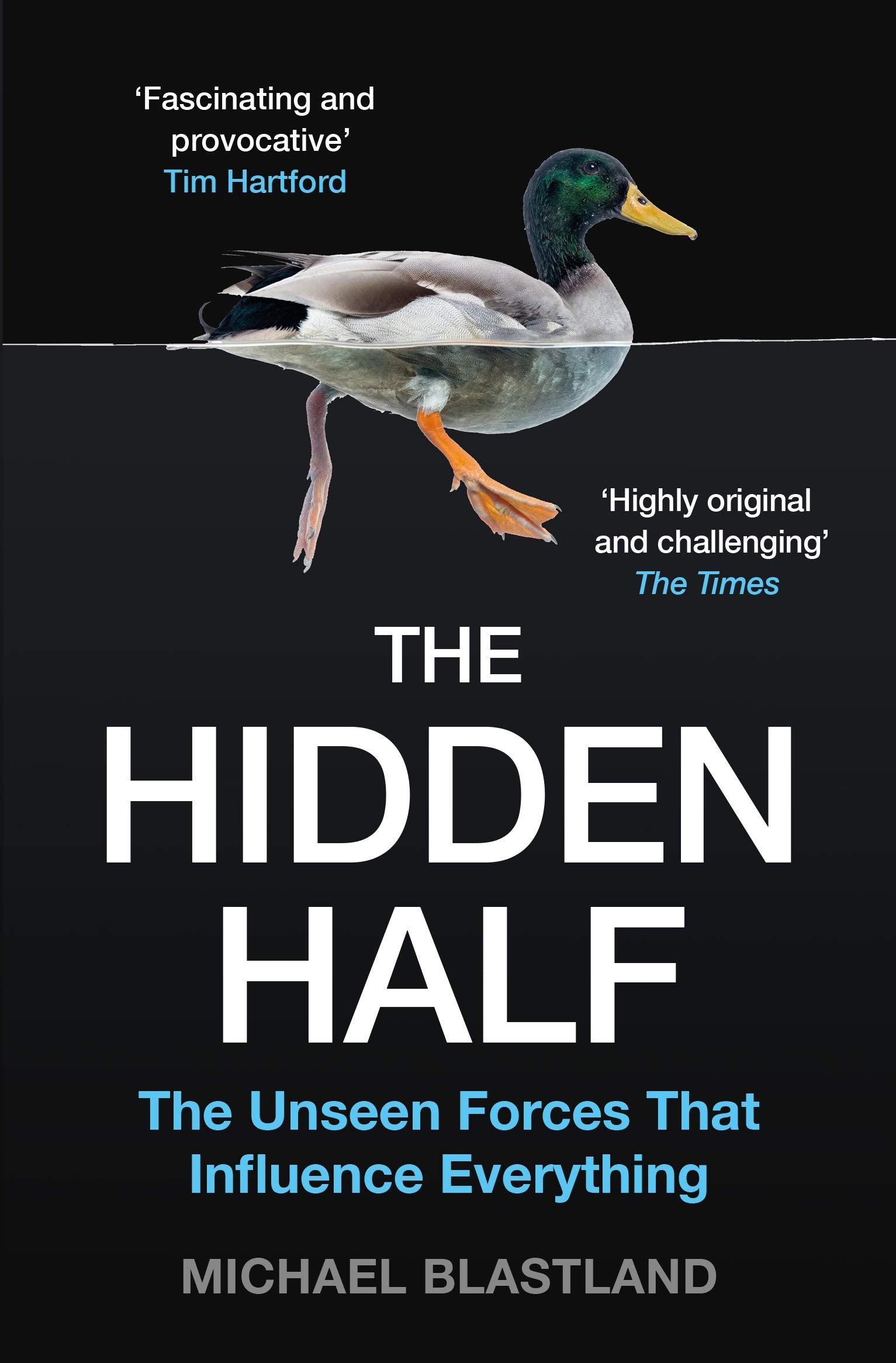 The Hidden Half: The Unseen Forces that Influence Everything