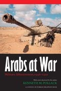 Arabs at War: Military Effectiveness, 19481991 (Studies in War, Society, and the Military)