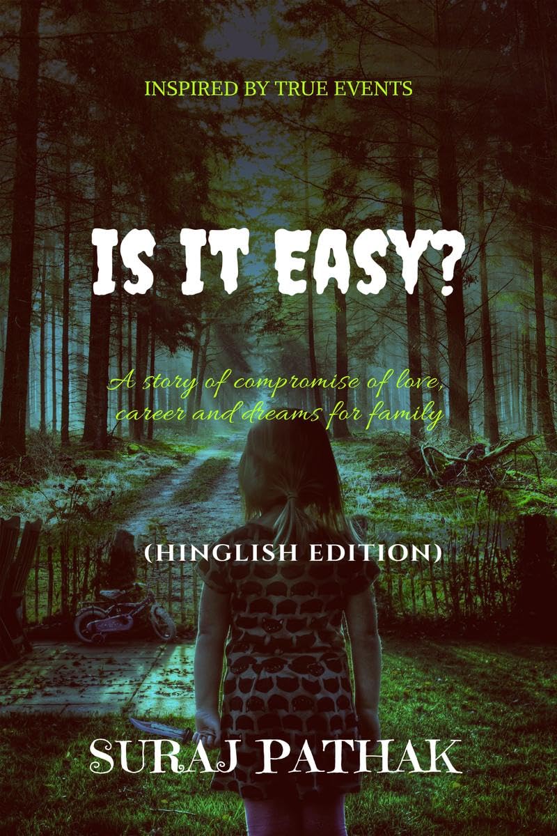 Is It Easy ?: A story of compromise of love,carrier and dreams for family (Hinglish Edition) Suraj Pathak