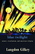 Blue Twilight: Nature, Creationism, and American Religion