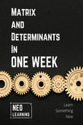 Matrix And Determinants In One Week : With an introduction to Brain Based Learning (BBL) | Special Indian Edition