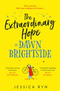 Extraordinary Hope Of Dawn Brightside, The: escape with the perfect new uplifting and feelgood fiction debut novel about hope a