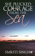 She Plucked Courage From The Sea