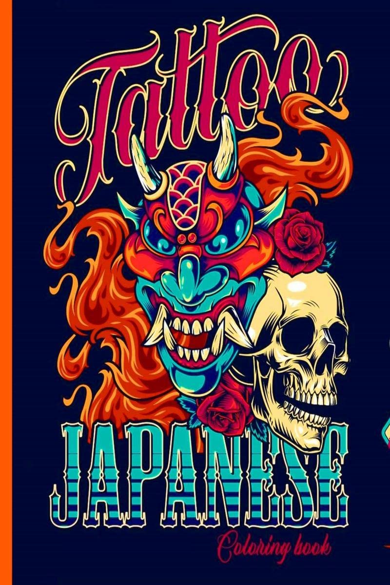 Japanese Tattoo Coloring Book: Tattoo Coloring Book for Teens and Adults with Mecha Japan Ronin, Satan Samurai Mask, Styles Of D
