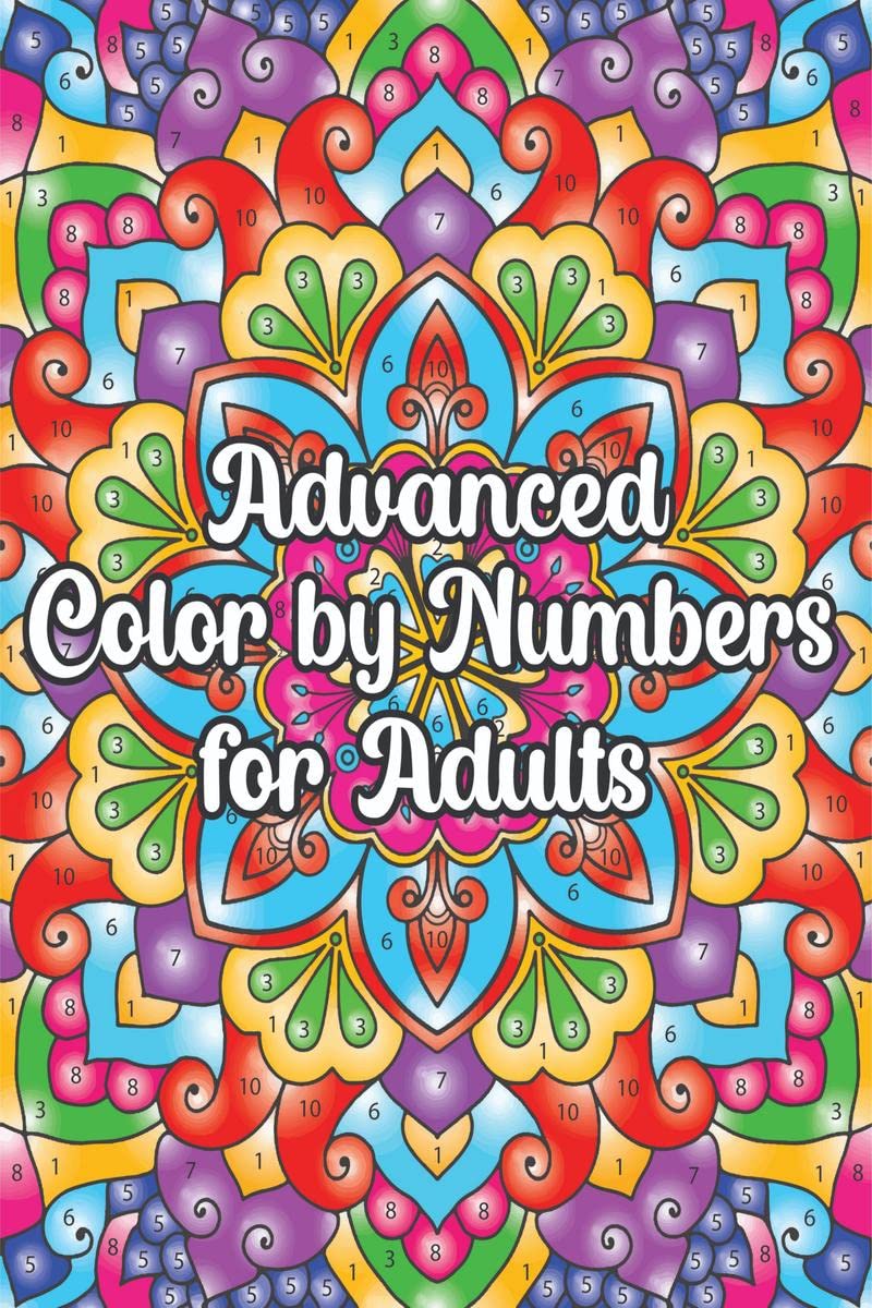 Advanced Color By Numbers For Adults : Number Coloring For GrownUps: Find Your Zen!