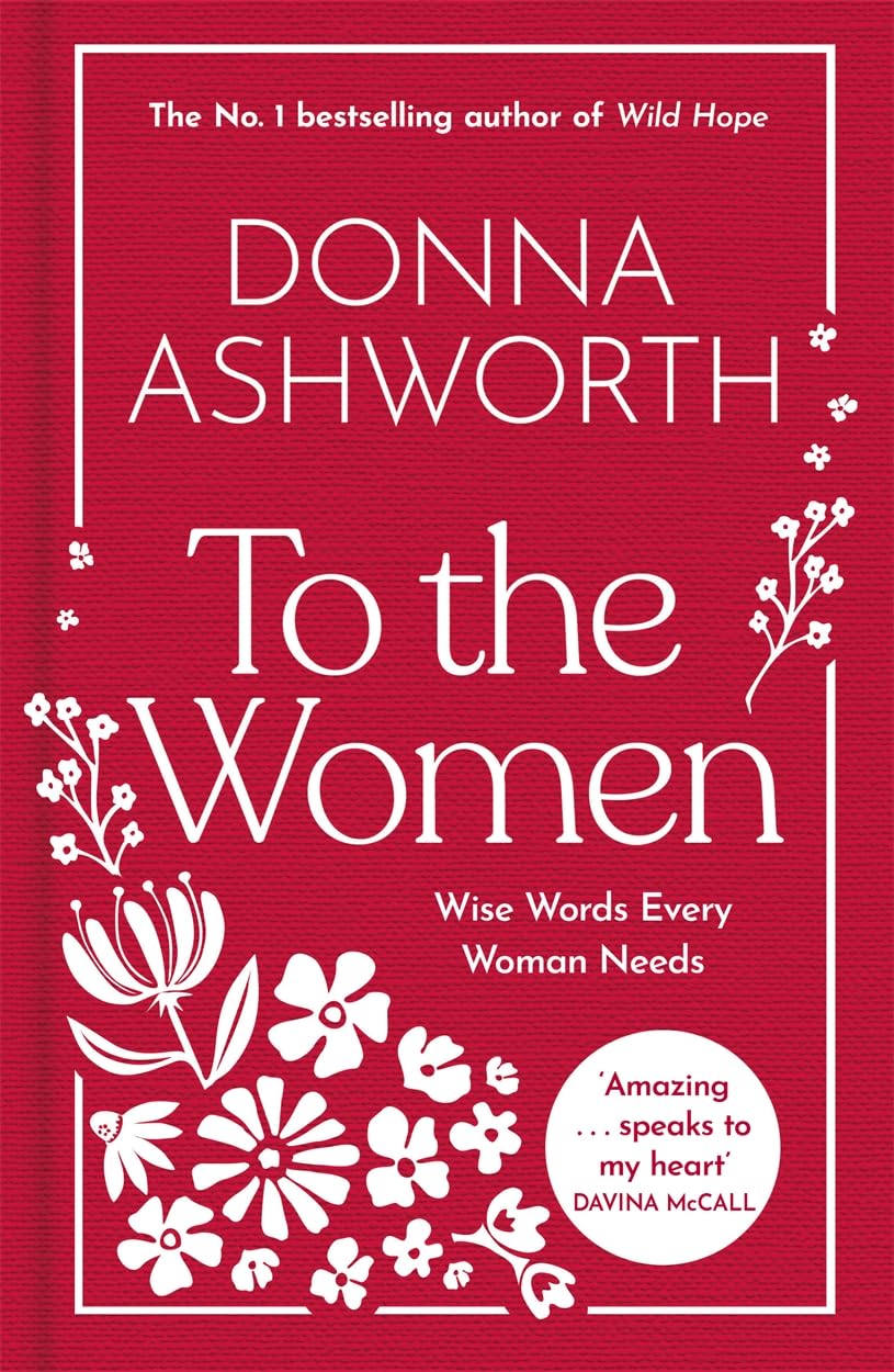 Bonnier Books UK BLACK WHITE PUBLISHING To the Women  The New Collection of Wise Words Every Woman Needs The No. 1 Sunday Times