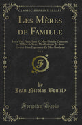 Les Mres de Famille, Vol. 1: Inter Vos, Nati, Spes Et Mea Gaudia Crescent, En Milieu de Sens, Mes Enfants, JeSens Ervitre Men E