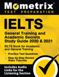 IELTS General Training and Academic Secrets Study Guide 2020 & 2021: IELTS Book for Academic and General Training, Practice Test