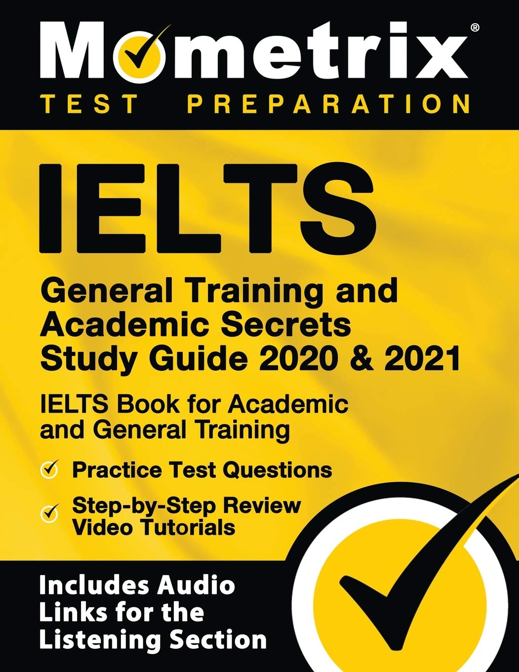 IELTS General Training and Academic Secrets Study Guide 2020 & 2021: IELTS Book for Academic and General Training, Practice Test