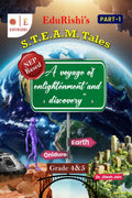 EduRishis S.T.E.A.M. Tales : Voyage of enlightenment and discovery.