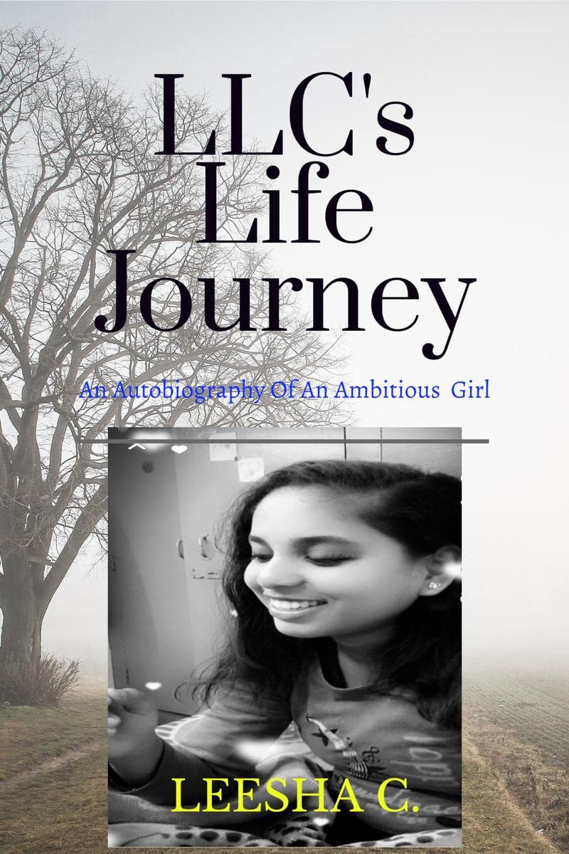 LlcS Life Journey : Autobiography Of Leesha C.