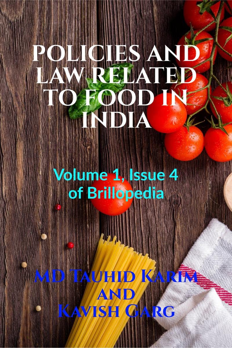 POLICIES AND LAW RELATED TO FOOD IN INDIA: Volume 1, Issue 4 of Brillopedia