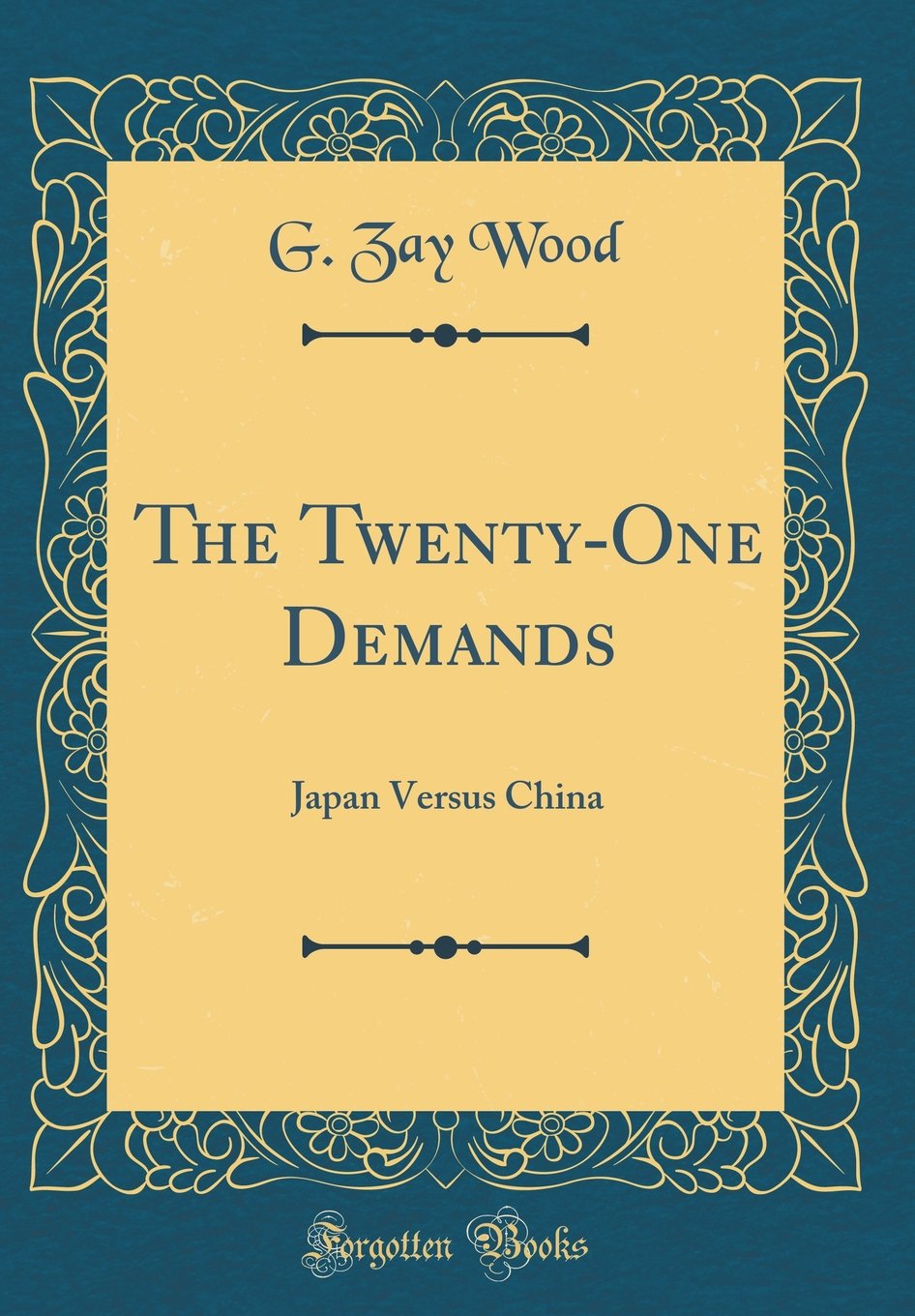 The TwentyOne Demands: Japan Versus China (Classic Reprint)