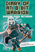 Diary of an 8Bit Warrior: Shadow Over Aetheria: An Unofficial Minecraft Adventure (Volume 7)