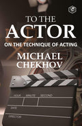 To The Actor: On the Technique of Acting (Deluxe Hardbound Edition)