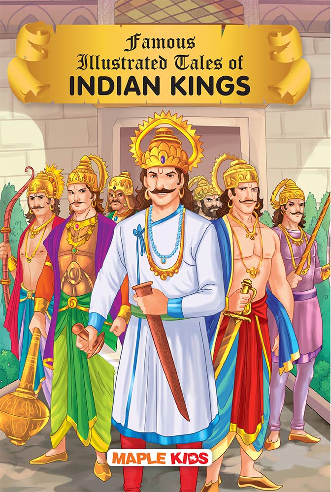 Tales of Indian Kings (Illustrated Stories)  Story Book for Kids  Agrasena, Ajatashatru, Akbar, Ashoka, Bahubali, Bhoja, Chand