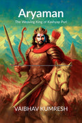 Aryaman ; The Weaving King of Kashyap Puri