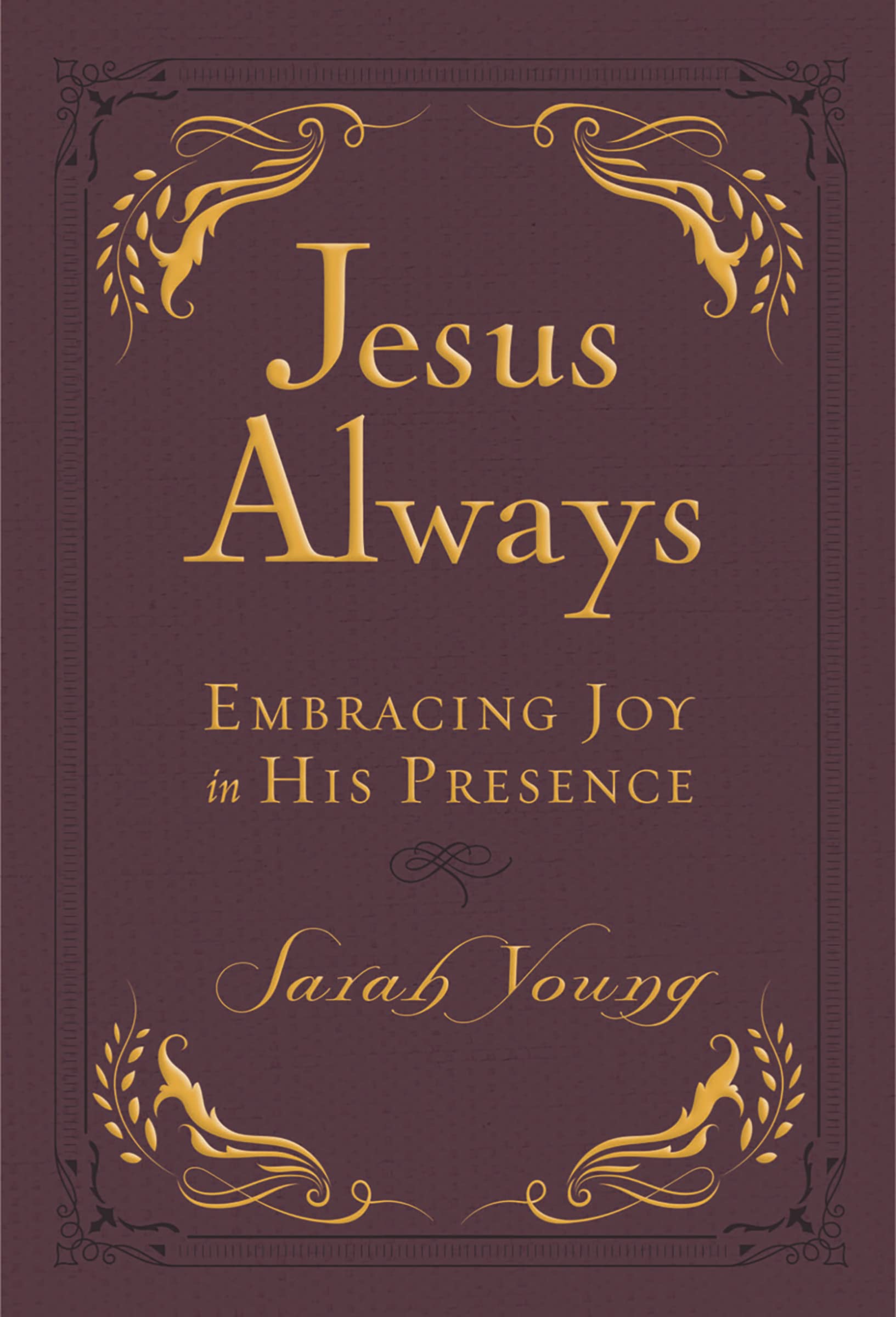 Jesus Always, Leathersoft, with Scripture References: Embracing Joy in His Presence (A 365Day Devotional)