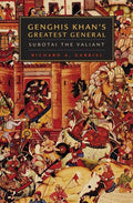 Genghis Khans Greatest General: Subotai the Valiant