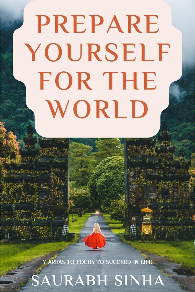 Prepare Yourself For the World : 7 Areas to Focus to Succeed in Life