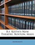 B.F. Keiths New Theatre, Boston, Mass