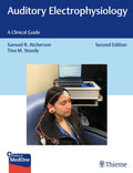 AUDITORY ELECTROPHYSIOLOGY A CLINICAL GUIDE 2ED (PB 2024)