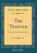 The Tempter: A Tragedy in Verse in Four Acts (Classic Reprint)