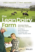 The Lean Dairy Farm: Eliminate Waste, Save Time, Cut Costs  Creating a More Productive, Profitable and Higher Quality Farm