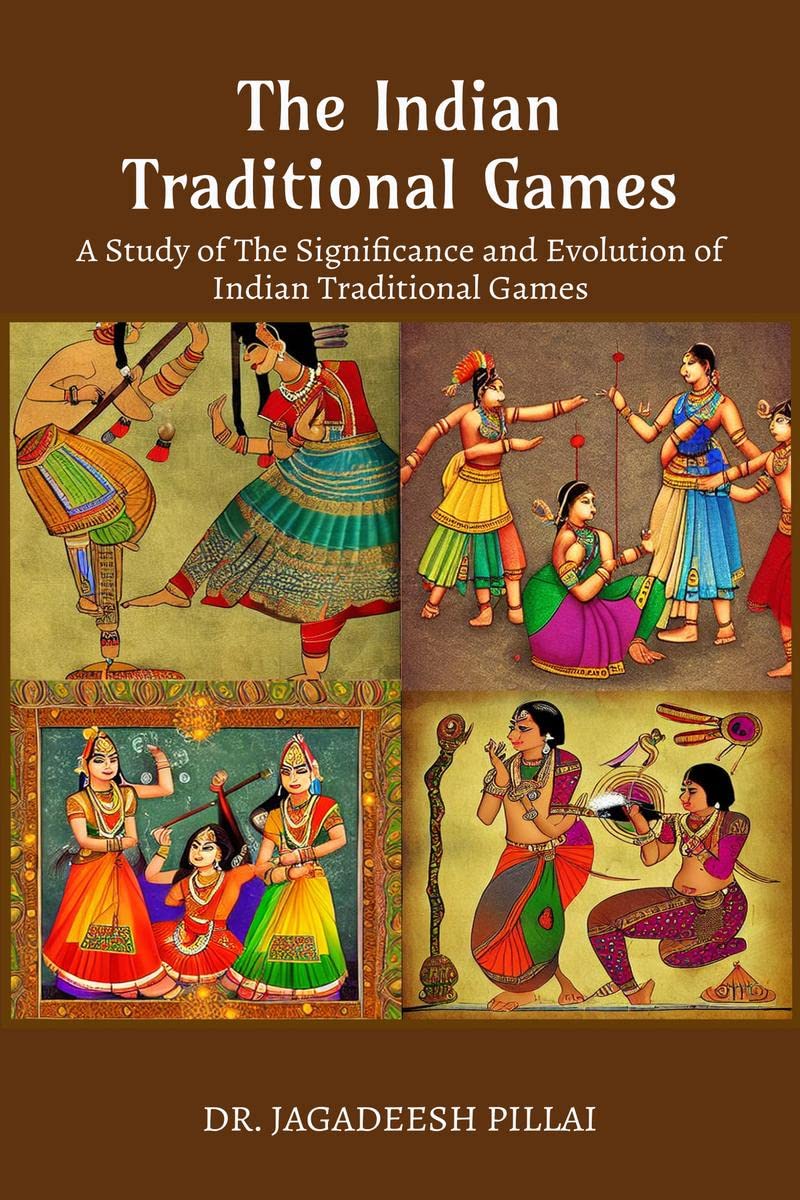 The Indian Traditional Games : A Study Of The Significance And Evolution Of Indian Traditional Games