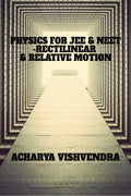 PHYSICS FOR JEE & NEETRECTILINEAR & RELATIVE MOTION
