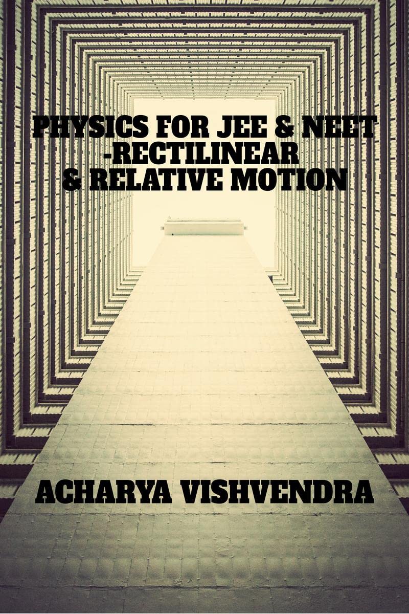 PHYSICS FOR JEE & NEETRECTILINEAR & RELATIVE MOTION