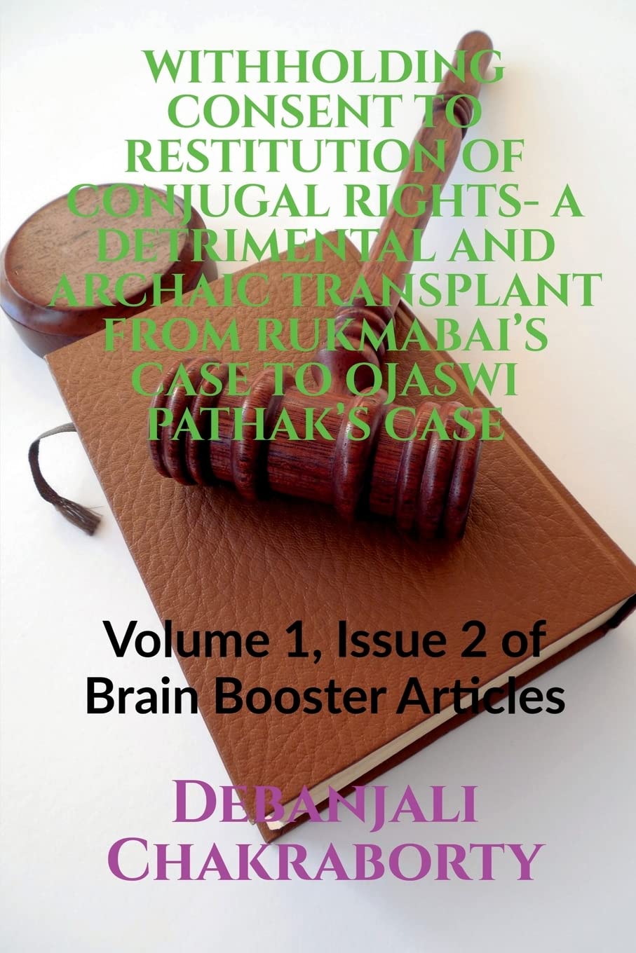 Withholding Consent To Restitution Of Conjugal Rights A Detrimental And Archaic Transplant From RukmabaiS Case To Ojaswi Pathak