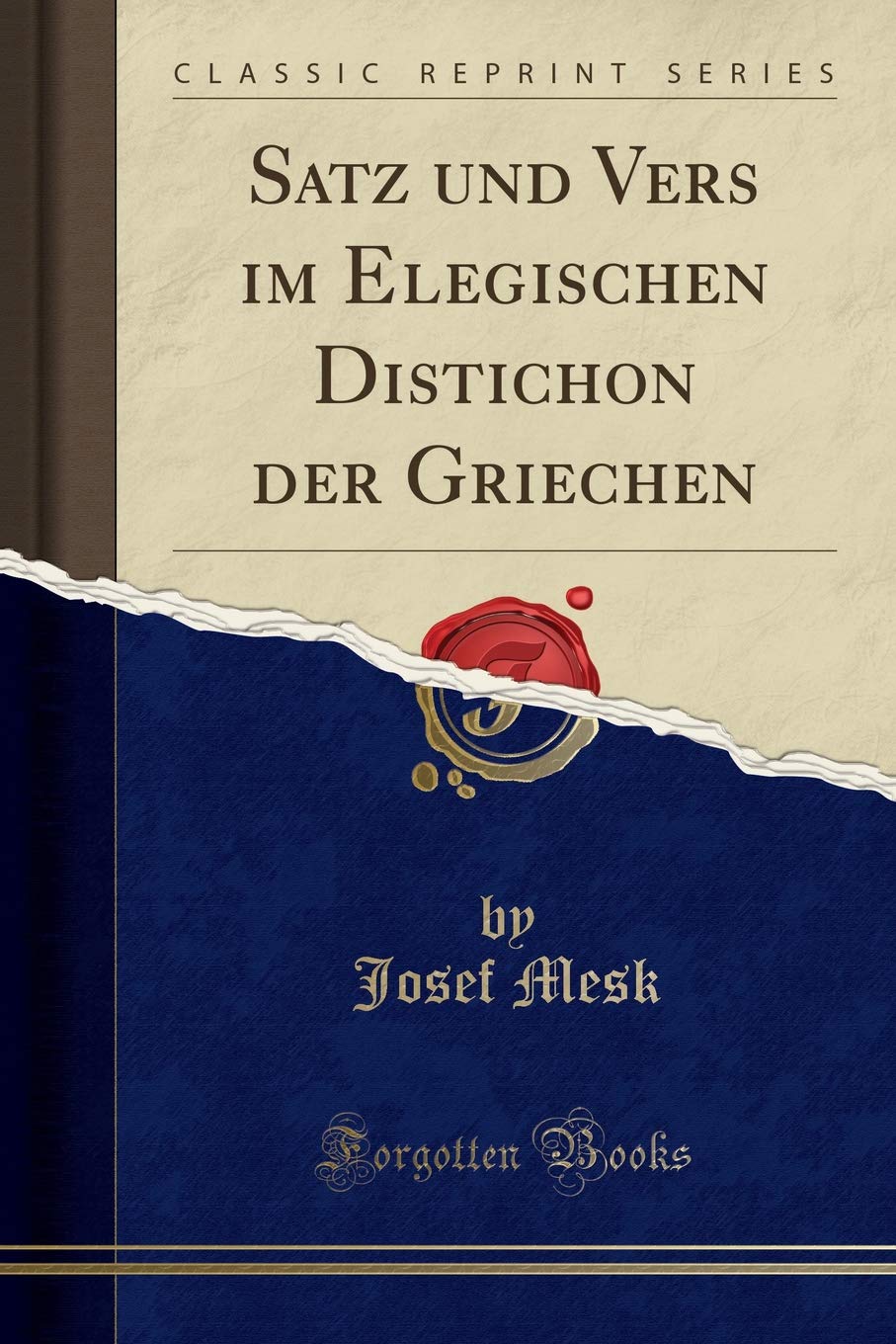 Satz Und Vers Im Elegischen Distichon Der Griechen (Classic Reprint)
