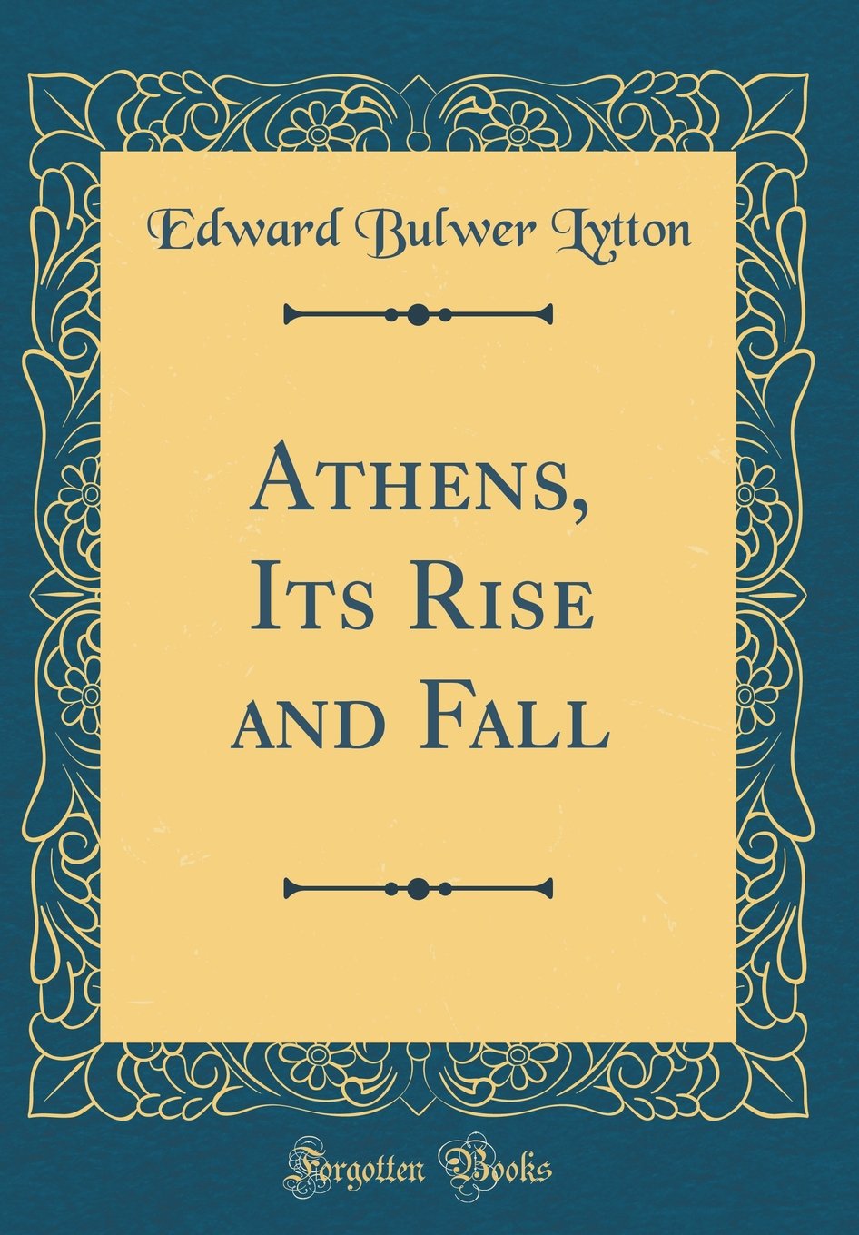 Athens, Its Rise and Fall (Classic Reprint)