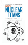 Indias Nuclear Titans: Biographical Tales