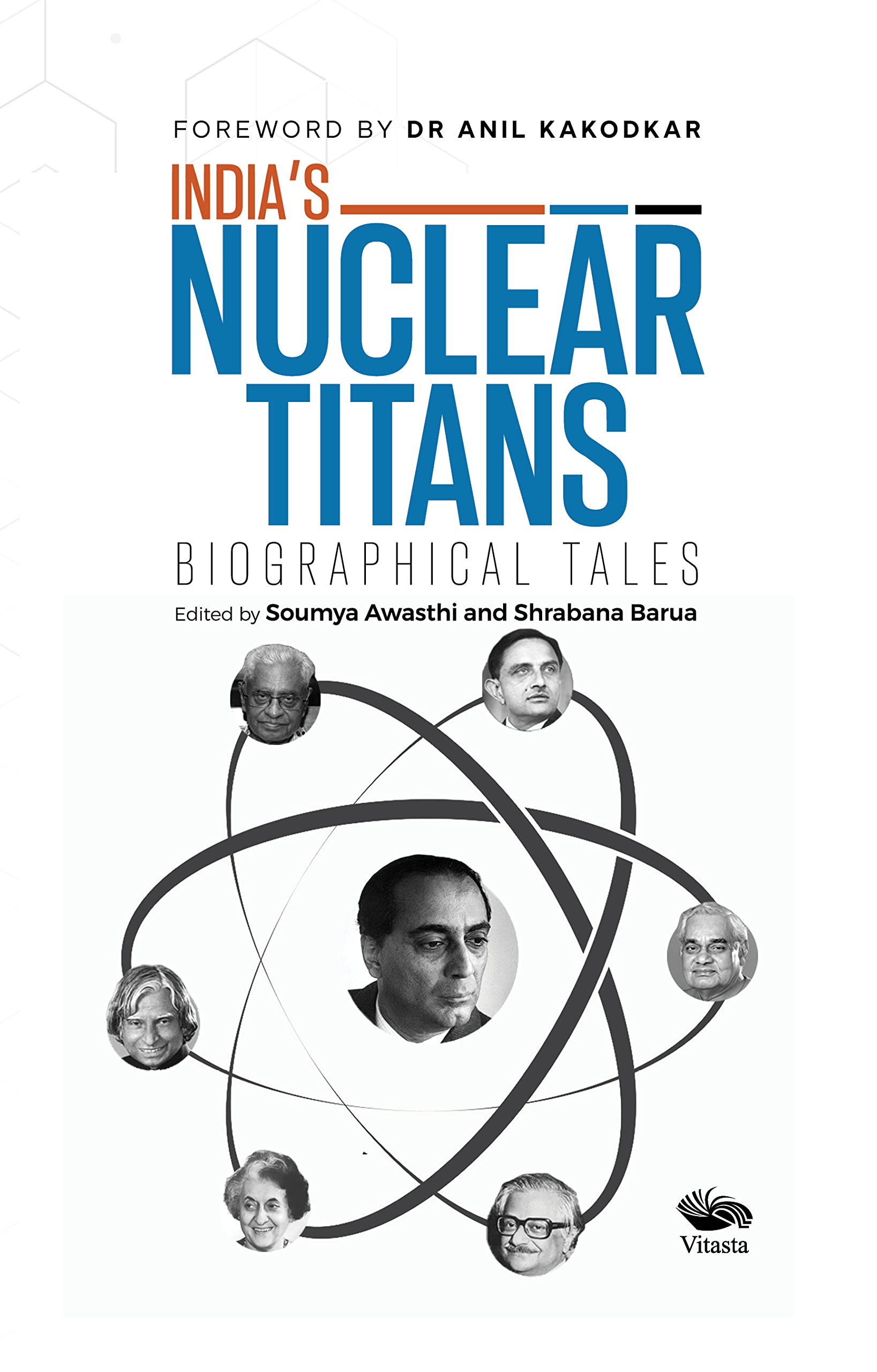 Indias Nuclear Titans: Biographical Tales