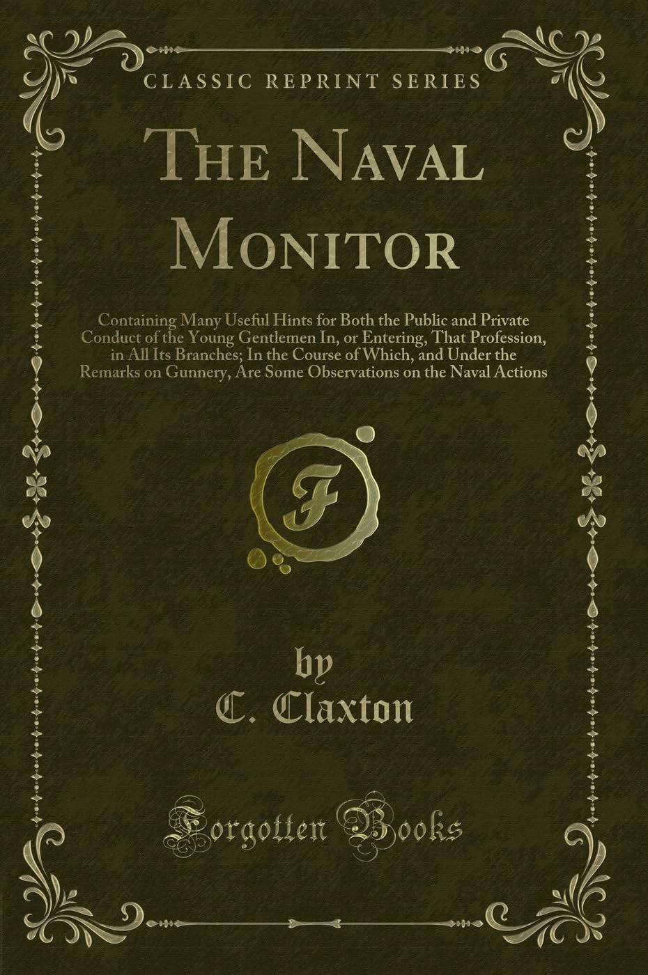 The Naval Monitor: Containing Many Useful Hints for Both the Public and Private Conduct of the Young Gentlemen In, or Entering, 