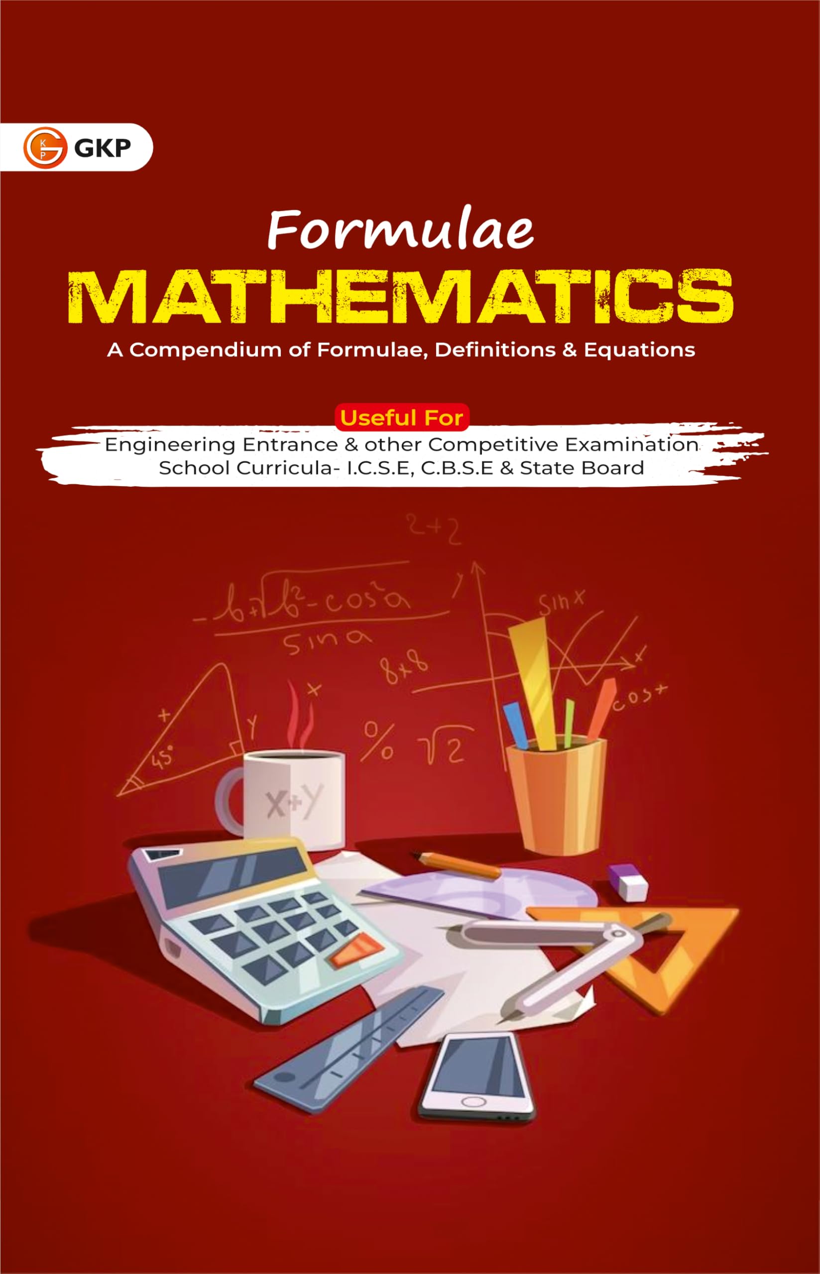 GKP Formulae Mathematics | A Compendium of Formulae, Definitions & Equations for JEE, CUET UG & Other Competitive Exams 202526