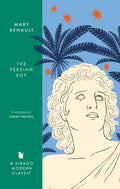 The Persian Boy: A Novel of Alexander the Great: A Virago Modern Classic