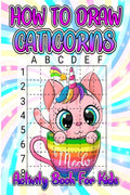 How To Draw Caticorns Activity Book For Kids : Learn How To Draw A Caticorn Step By Step With The Grid Copymethod. Drawing And C