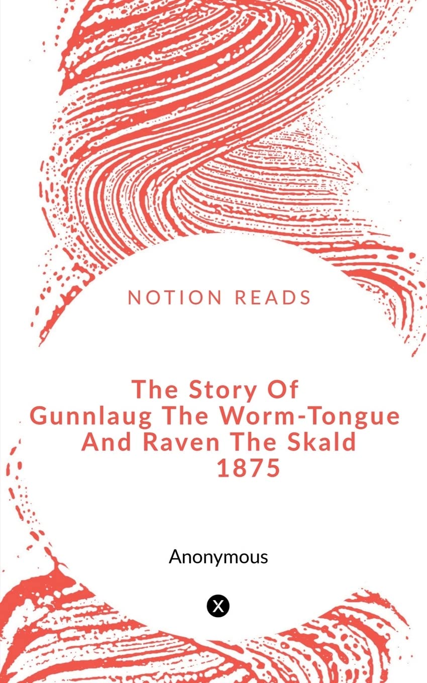 The Story Of Gunnlaug The WormTongue And Raven The Skald 1875