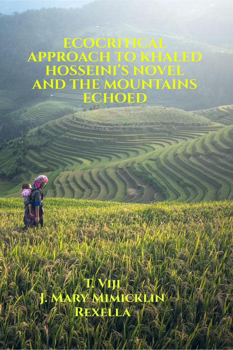 ECOCRITICAL APPROACH TO KHALED HOSSEINIS NOVEL AND THE MOUNTAINS ECHOED