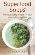 Superfood Soups (How to)