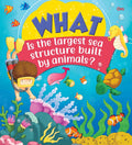 What Is the largest sea structure built by animals?
