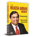 The Mukesh Ambani Way: Biography & Success Secrets (Reliance Industries) Life Lesson From A Successful & Inspirational Businessm