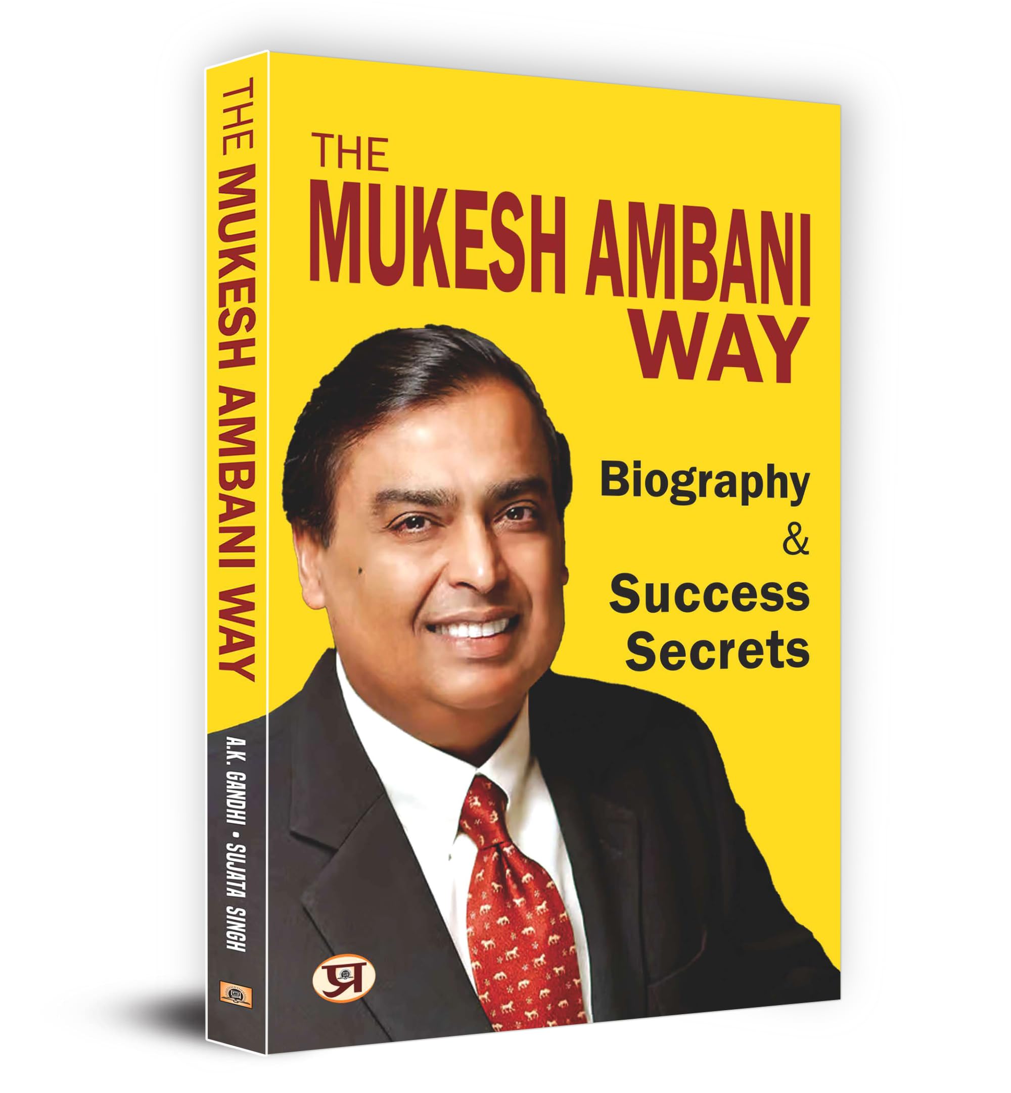 The Mukesh Ambani Way: Biography & Success Secrets (Reliance Industries) Life Lesson From A Successful & Inspirational Businessm