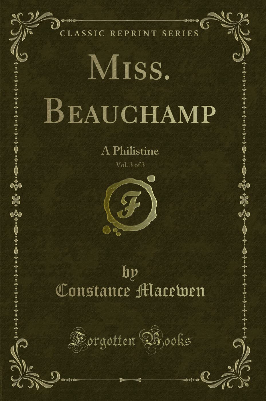 Miss. Beauchamp, Vol. 3 of 3: A Philistine (Classic Reprint)