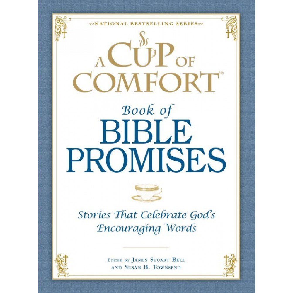A Cup Of Comfort Book Of Bible Promises: Stories That Celebrate GodS Encouraging Words