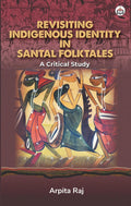 Revisiting Indigenous Identity in Santal Folktales: A Critical Study