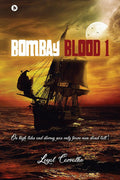 Bombay Blood 1 : On High Tides And Stormy Seas Only Brave Men Stand Tall!